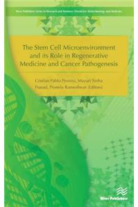 The Stem Cell Microenvironment and Its Role in Regenerative Medicine and Cancer Pathogenesis