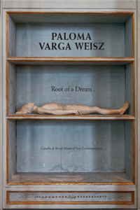 Paloma Varga Weisz: Root of a Dream