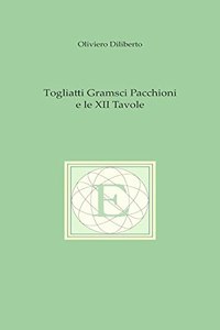 Togliatti Gramsci Pacchioni E Le XII Tavole