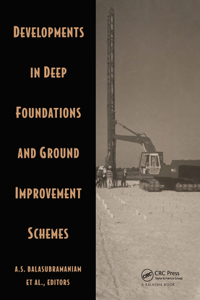 Developments in Deep Foundations and Ground Improvement Schemes