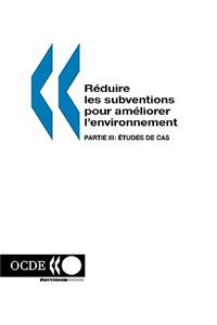 R?Duire Les Subventions Pour am?Liorer L'Environnement: Partie III: Etudes De Cas