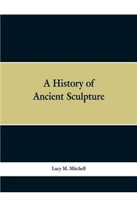 A History of Ancient Sculpture