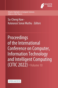 Proceedings of the International Conference on Computer, Information Technology and Intelligent Computing (CITIC 2022)