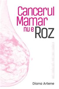 Cancerul Mamar NU E Roz