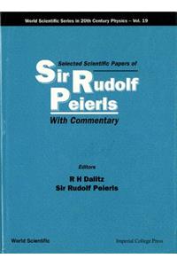Selected Scientific Papers of Sir Rudolf Peierls, with Commentary by the Author