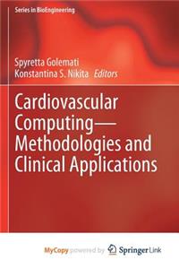 Cardiovascular Computing-Methodologies and Clinical Applications