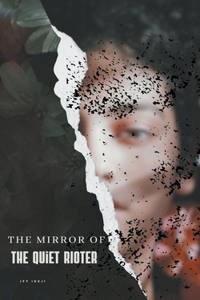 The Mirror of the Quiet Rioter
