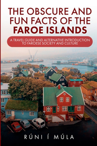 The Obscure and Fun Facts of the Faroe Islands