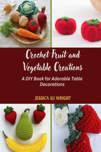 Crochet Fruit and Vegetable Creations