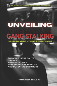 Unveiling the Shadows Gang Stalking