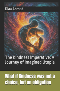 What if Kindness was not a choice, but an obligation