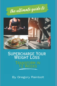 Ultimate Guide to Supercharge Your Weight Loss