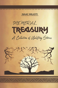 Moral Treasury: A Collection of Uplifting Stories