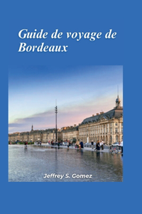 Bordeaux Guide de voyage 2024