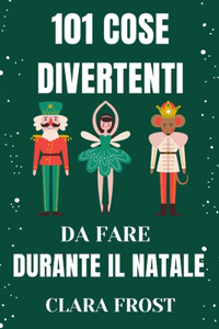 101 Cose Divertenti Da Fare Durante Il Natale