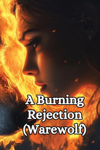 A Burning Rejection (Warewolf)