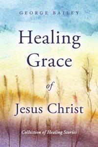 Healing Grace of Jesus Christ
