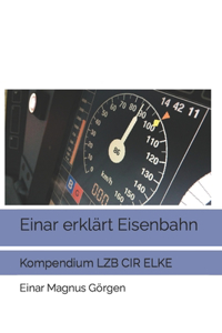 Einar erklärt Eisenbahn - Kompendium LZB CIR ELKE