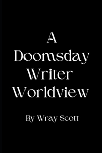 Doomsday Writer Worldview