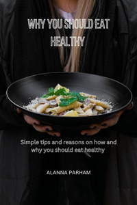 Why You Should Eat Healthy