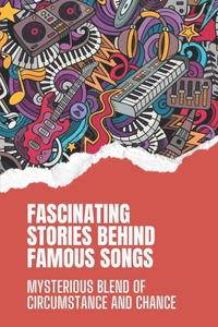 Fascinating Stories Behind Famous Songs