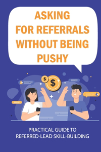 Asking For Referrals Without Being Pushy