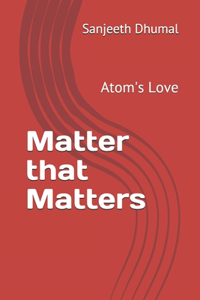 Matter that Matters