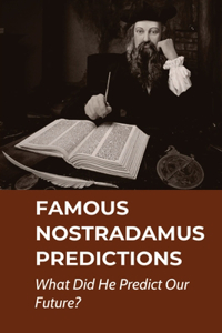 Famous Nostradamus Predictions