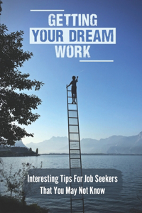 Getting Your Dream Work