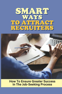 Smart Ways To Attract Recruiters