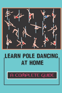 Learn Pole Dancing At Home