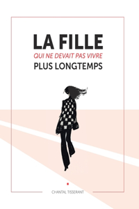 La Fille Qui Ne Devait Pas Vivre Plus Longtemps