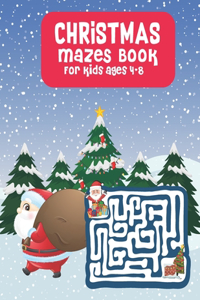 Christmas Mazes Book for Kids Ages 4-8: Great Christmas gift to Makes a Great Christmas with Excellent Learning Fun and Challenging Mages Book for Kids Ages 4-8