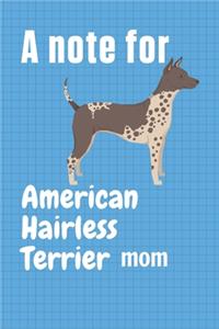 note for American Hairless Terrier mom