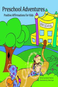 Preschool Adventures: Positive Affirmations for Kids, Encouraging Confidence, Self-Love and Positivity