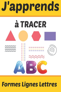 J'apprends à TRACER Formes Lignes Lettres