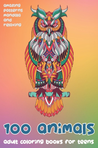 Adult Coloring Books for Teens - 100 Animals - Amazing Patterns Mandala and Relaxing
