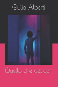Quello che desideri
