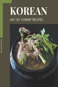 Ah! 101 Yummy Korean Recipes