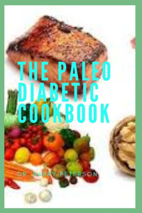 The Paleo Diabetic Cookbook