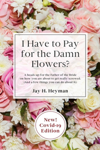 I Have to Pay for the Damn Flowers?
