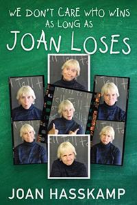 We Don't Care Who Wins As Long As Joan Loses