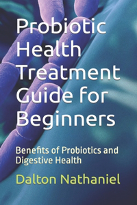 Probiotic Health Treatment Guide for Beginners