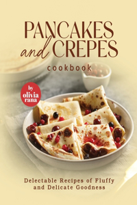 Pancakes and Crepes Cookbook