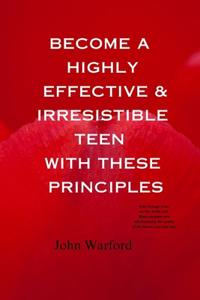 Become a Highly Effective and Irresistible Teen with These Principles