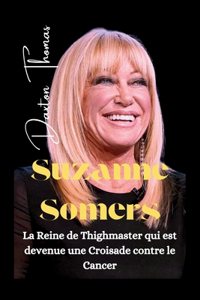 Suzanne Somers: La Reine de Thighmaster qui est devenue une Croisade contre le Cancer