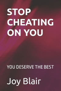 Stop Cheating on You