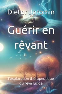 Guérir en rêvant: l'exploration thérapeutique du rêve lucide