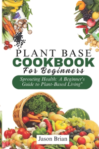 Plant Based Cookbook for Beginners