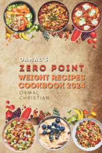 Oamal's Zero Point Weight Recipes Cookbook 2024